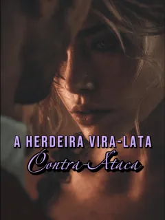 A Herdeira Vira-Lata Contra-Ataca