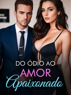Do Ódio ao Amor Apaixonado