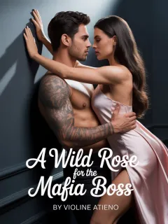 A WILD ROSE FOR THE MAFIA BOSS