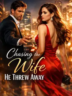 Chasing the Wife He Threw Away