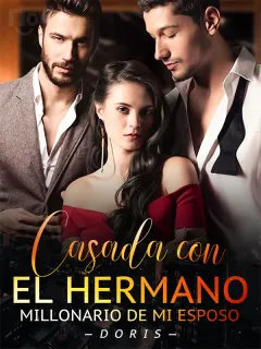 Casada con el Hermano Millonario de Mi Esposo