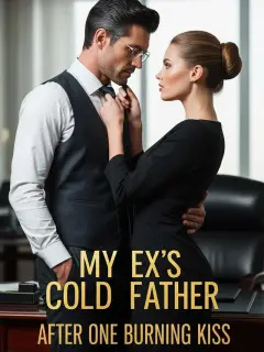 My Ex's Cold Father: After One Burning Kiss