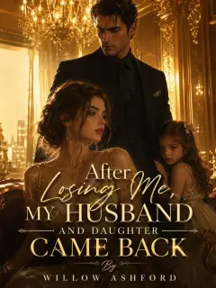 After Losing Me, My Husband and Daughter Came Back