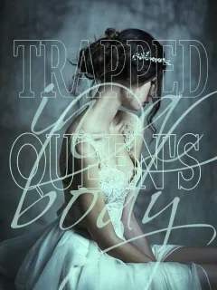 Trapped in a Queen's body