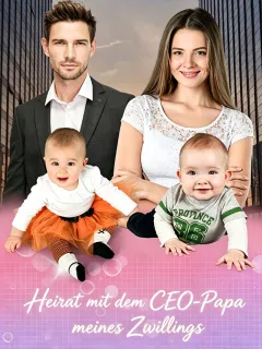 Heirat mit dem CEO-Papa meines Zwillings