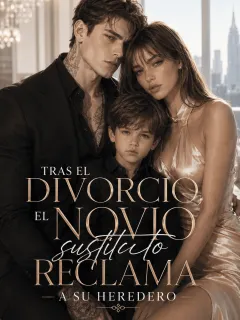Tras el divorcio, el novio sustituto reclama a su heredero