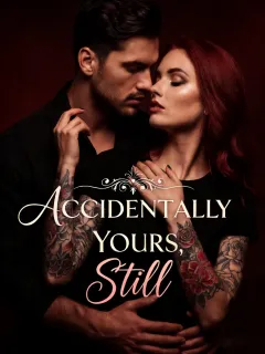 Accidentally Yours, Still