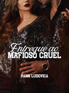 ENTREGUE AO MAFIOSO CRUEL