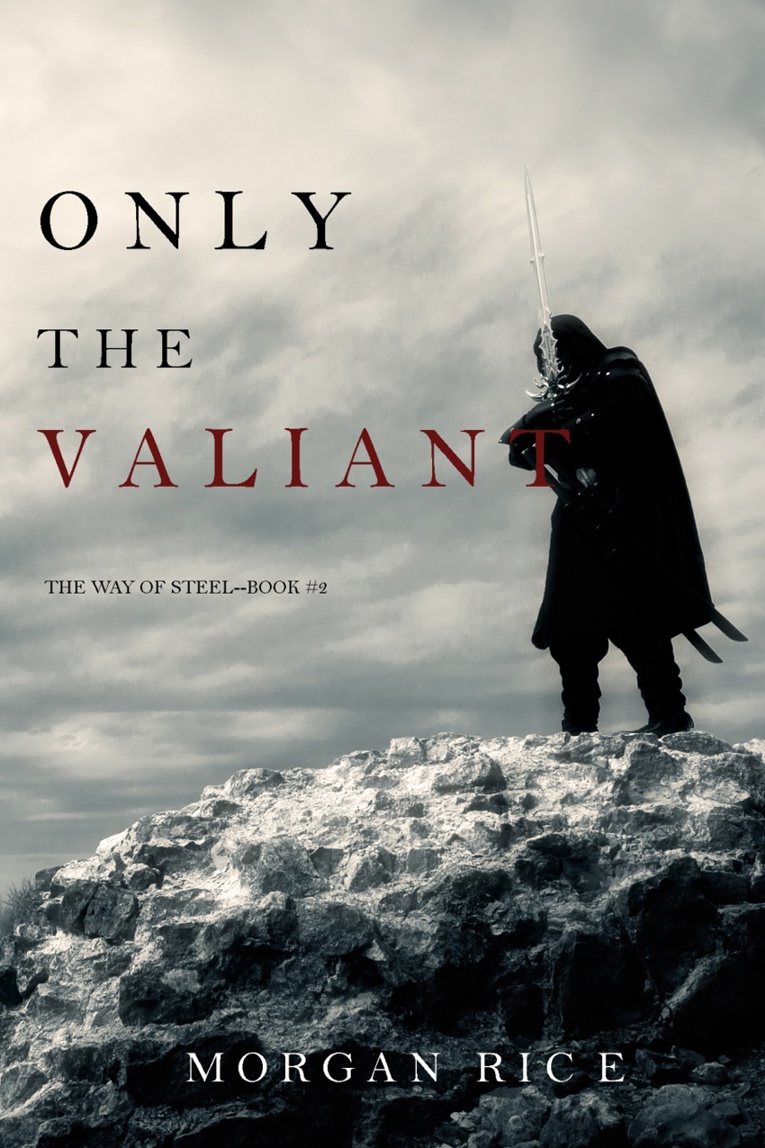 Only the Valiant (The Way of Steel—Book 2)