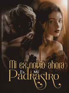 Mi ex Novio ahora es mi Padrastro