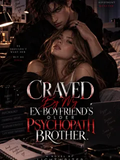 Craved By My Ex-Boyfriend's Psychopath Older Brother