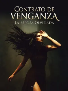 Contrato de Venganza: La Esposa Olvidada