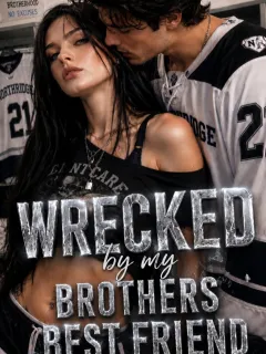 Wrecked by my Brother's Best Friend