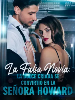 La Falsa Novia: La Dulce Criada se Convirtió en la Señora Howard