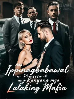 Ang Ipinagbabawal na Prinsesa at ang Kanyang mga Lalaking Mafia