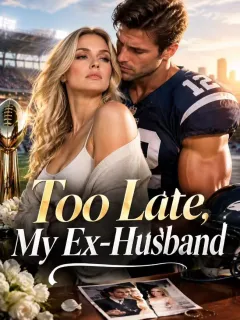 Too Late, My Ex-Husband