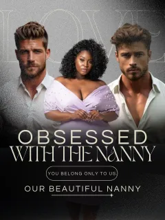 Obsessed with the nanny.