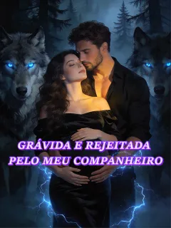 GRÁVIDA E REJEITADA PELO MEU COMPANHEIRO