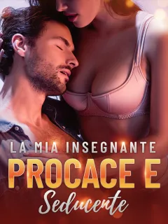 La Mia Insegnante Procace e Seducente