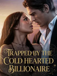 Trapped By The Cold Hearted Billionaire