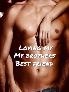 Loving my Brother's Best Friend
