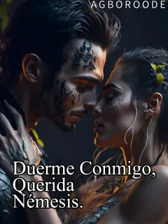 DUERME CONMIGO, QUERIDA NÉMESIS.