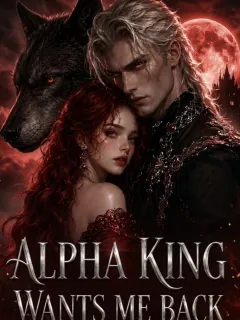 Alpha King Wants Me Back