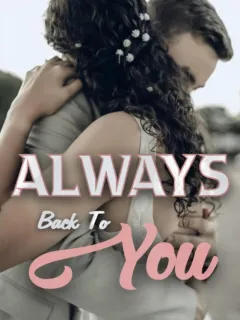 Always Back To You
