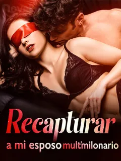 Recapturar a mi esposo multimillonario