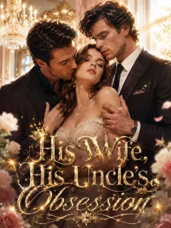 His Wife, His Uncle’s Obsession
