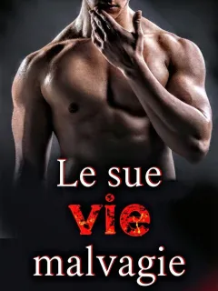 Le sue vie malvagie