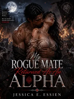 My Rogue Mate Returned as An Alpha