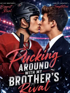 Pucking Around With My Brother's Rival.