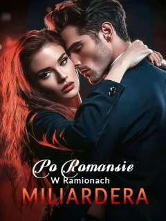 Po Romansie: W Ramionach Miliardera