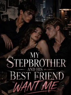 My Stepbrother And His Bestfriend Want Me