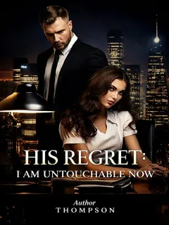 His Regret: I Am Untouchable Now