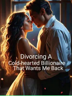 Divorcing A Cold-hearted Billionaire That Wants Me Back