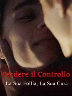 Perdere il Controllo : La Sua Follia, La Sua Cura