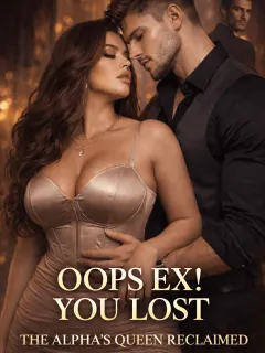 Oops, Ex! You Lost: The Alpha’s Fated Queen Reclaimed