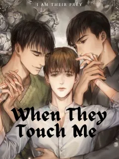 When They Touch Me