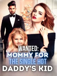 Wanted:Mommy for the Single Hot Daddy's Kid