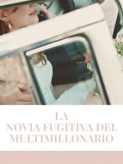 La Novia Fugitiva del Multimillonario