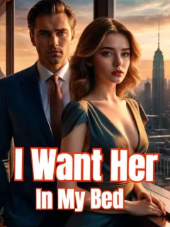 I Want Her In My Bed