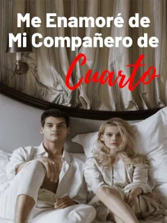 Me Enamoré de Mi Compañero de Cuarto