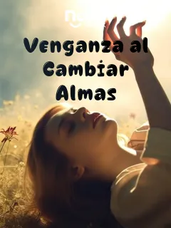 Venganza al Cambiar Almas