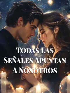 Todas las Señales Apuntan a Nosotros