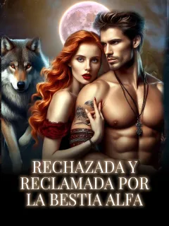 Rechazada y reclamada por la bestia alfa
