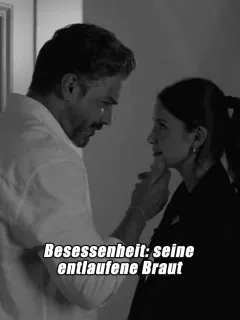Besessenheit: seine entlaufene Braut