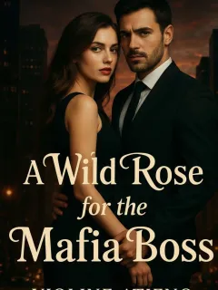 A WILD ROSE FOR THE MAFIA BOSS 