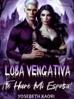 Loba Vengativa, ¡Te Haré Mi Esposa!